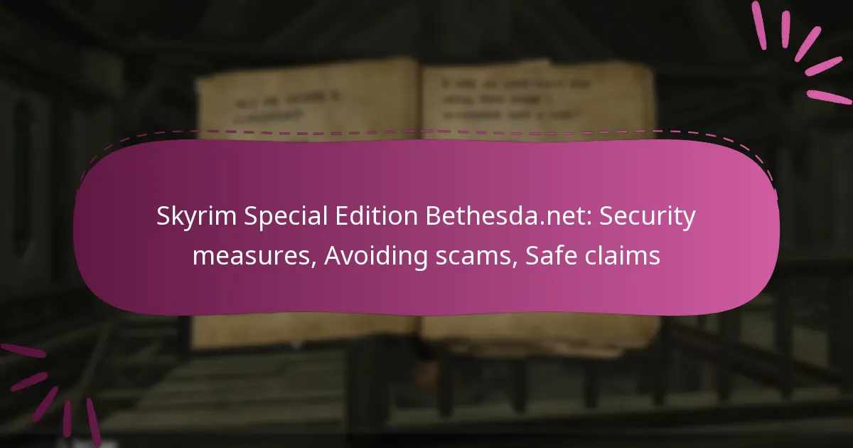 Skyrim Special Edition Bethesda.net: Security measures, Avoiding scams, Safe claims