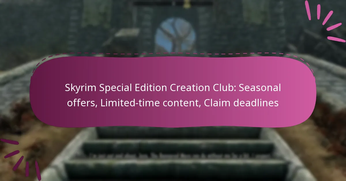 Skyrim Special Edition Creation Club: Seasonal offers, Limited-time content, Claim deadlines