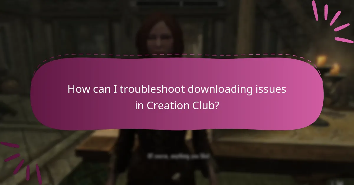 How can I troubleshoot downloading issues in Creation Club?