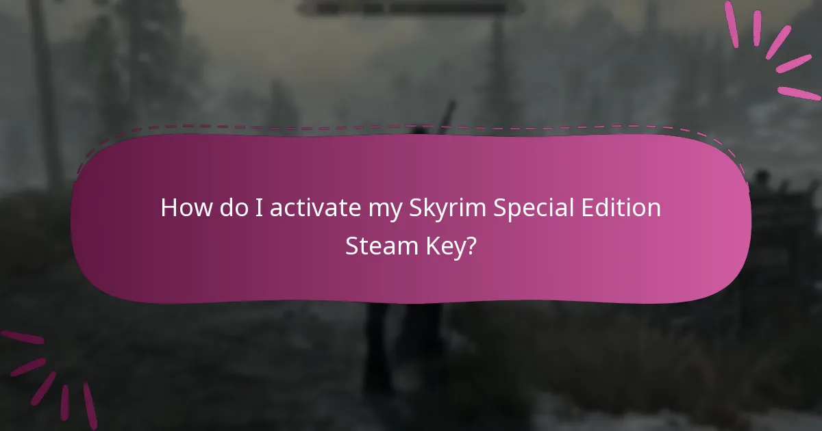 How do I activate my Skyrim Special Edition Steam Key?